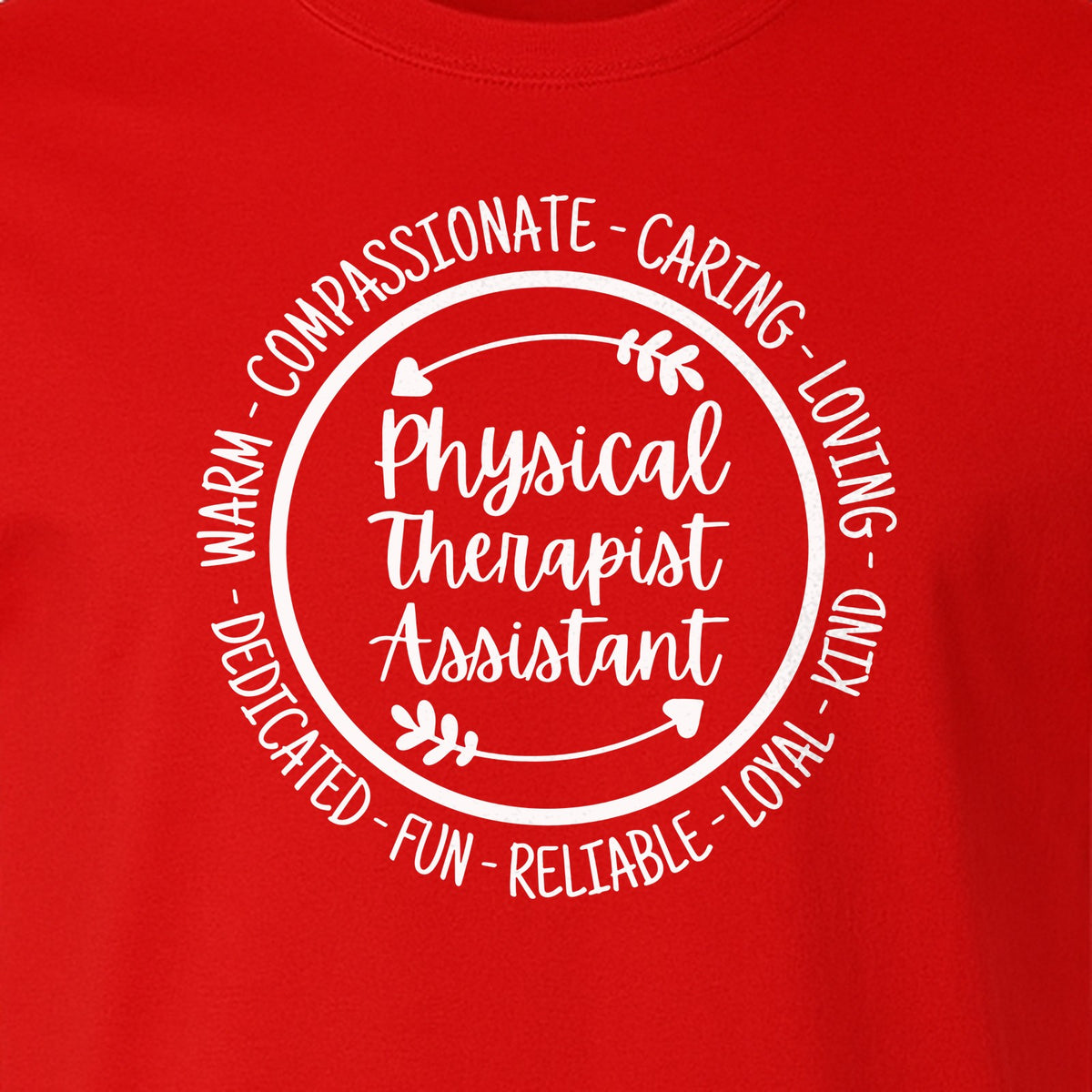 Physical Therapist Assistant T-Shirt, Warm Compassionate Caring Lettering for PTA Graduation and Appreciation