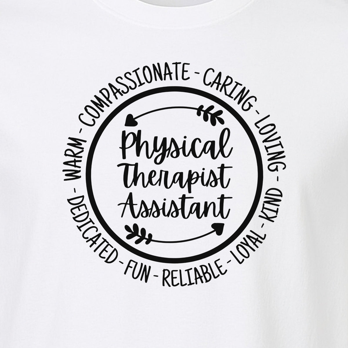 Physical Therapist Assistant T-Shirt, Warm Compassionate Caring Lettering for PTA Graduation and Appreciation