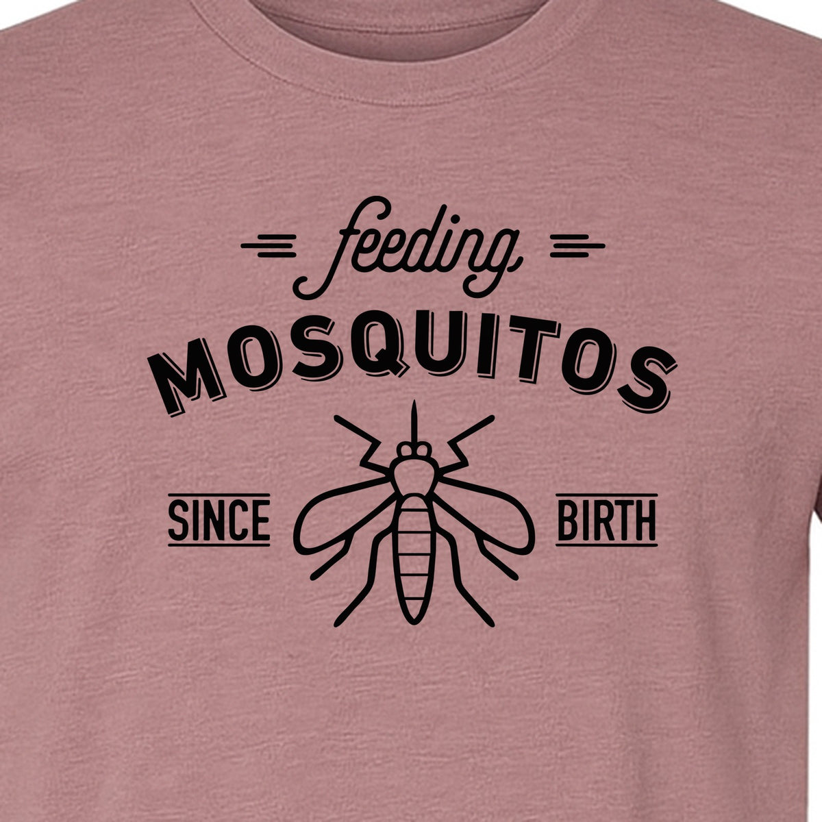 Mosquito T-Shirt, Feeding Mosquitos Since Birth Camping Humor for Hikers and Nature Lovers