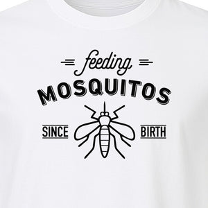 Mosquito T-Shirt, Feeding Mosquitos Since Birth Camping Humor for Hikers and Nature Lovers