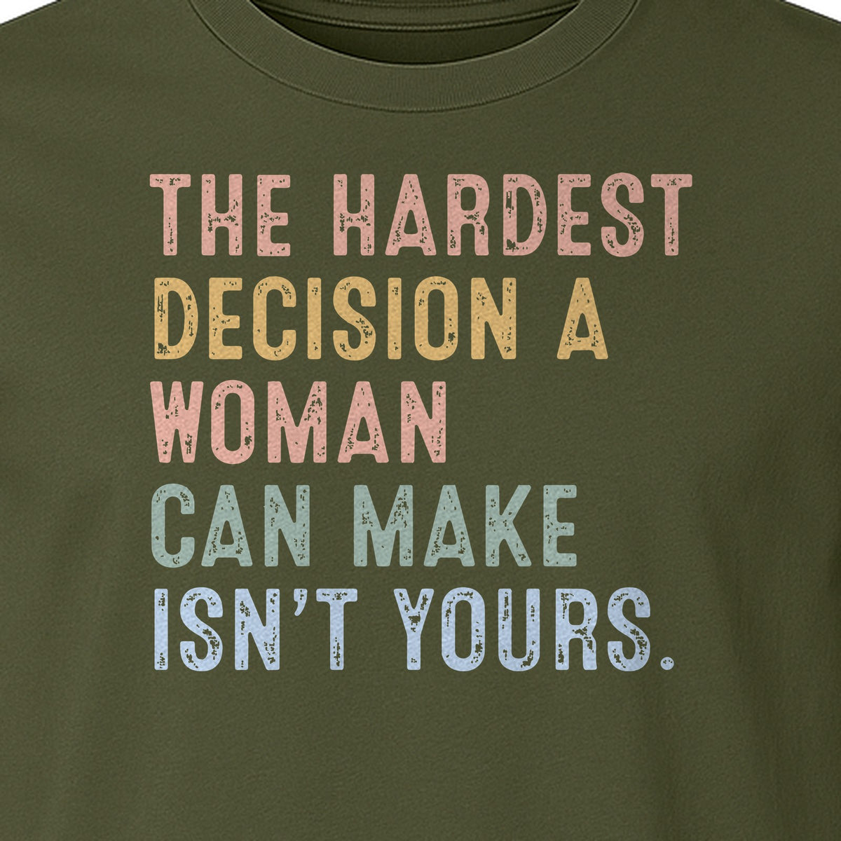 Pro Choice T-Shirt, The Hardest Decision a Woman Can Make Feminist Statement for Reproductive Rights