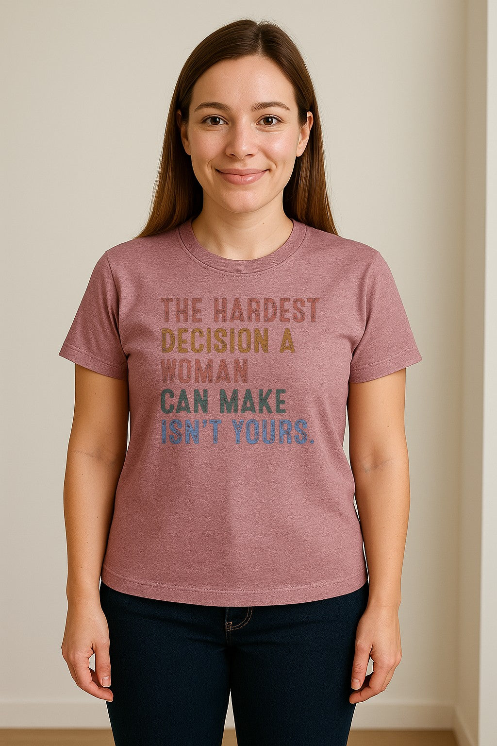 Pro Choice T-Shirt, The Hardest Decision a Woman Can Make Feminist Statement for Reproductive Rights