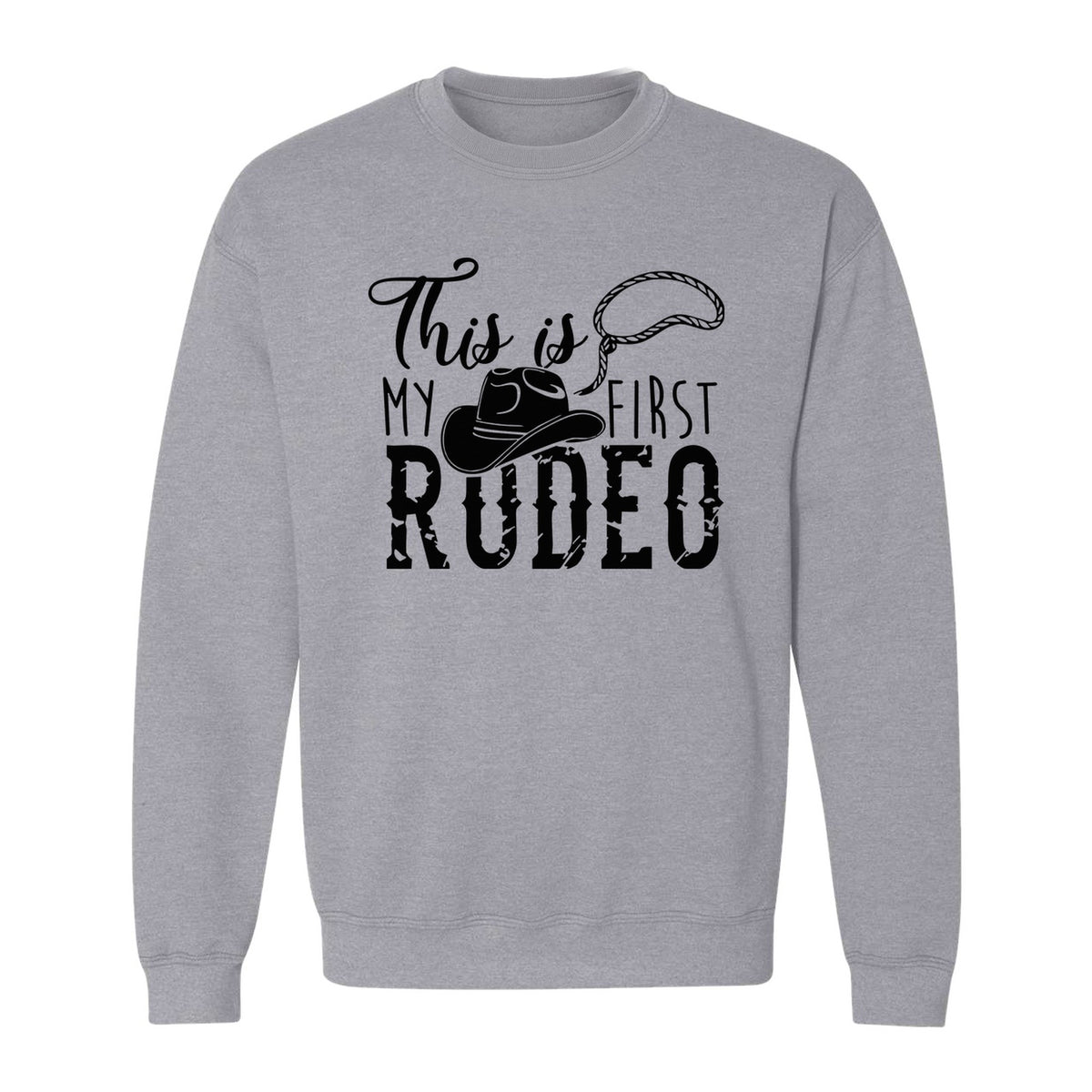 Western Sweatshirt, This Is My First Rodeo Quote with Cowboy Hat and Lasso Graphic Crewneck