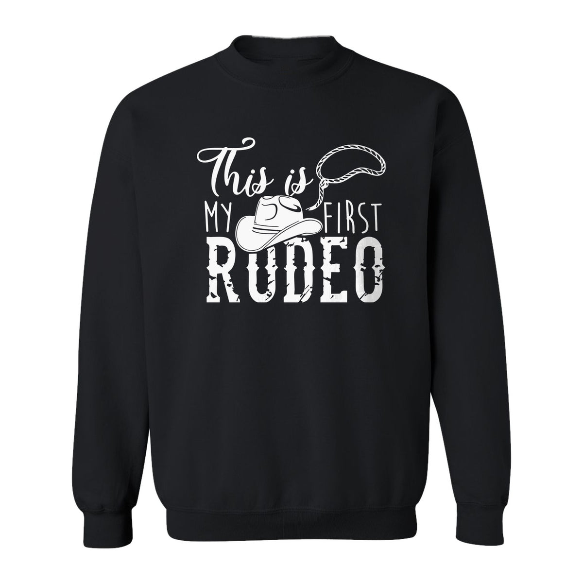 Western Sweatshirt, This Is My First Rodeo Quote with Cowboy Hat and Lasso Graphic Crewneck