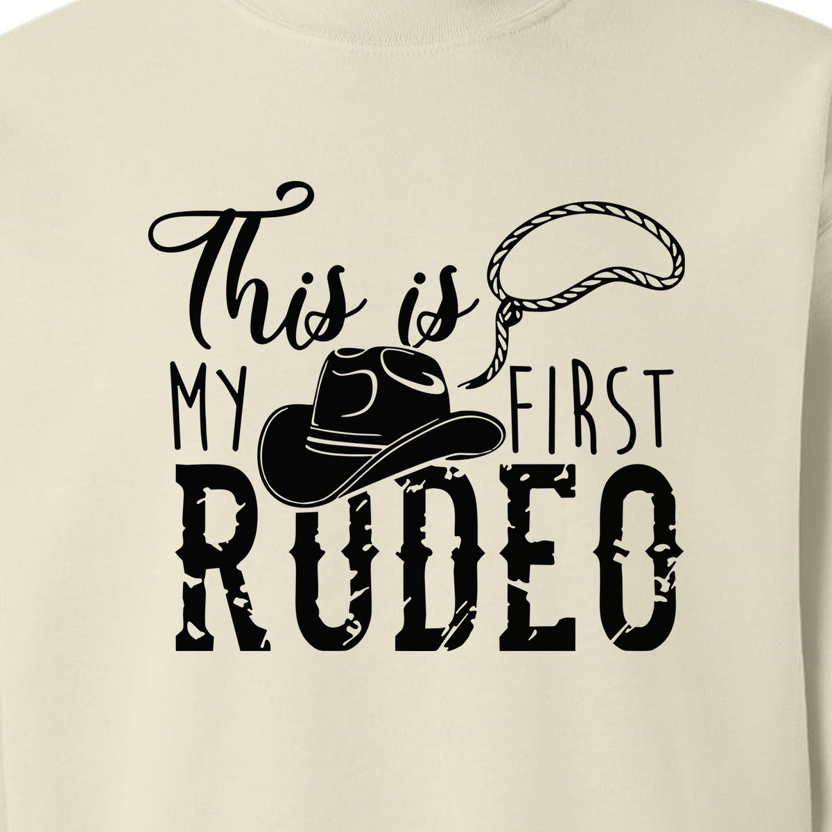 Western Sweatshirt, This Is My First Rodeo Quote with Cowboy Hat and Lasso Graphic Crewneck