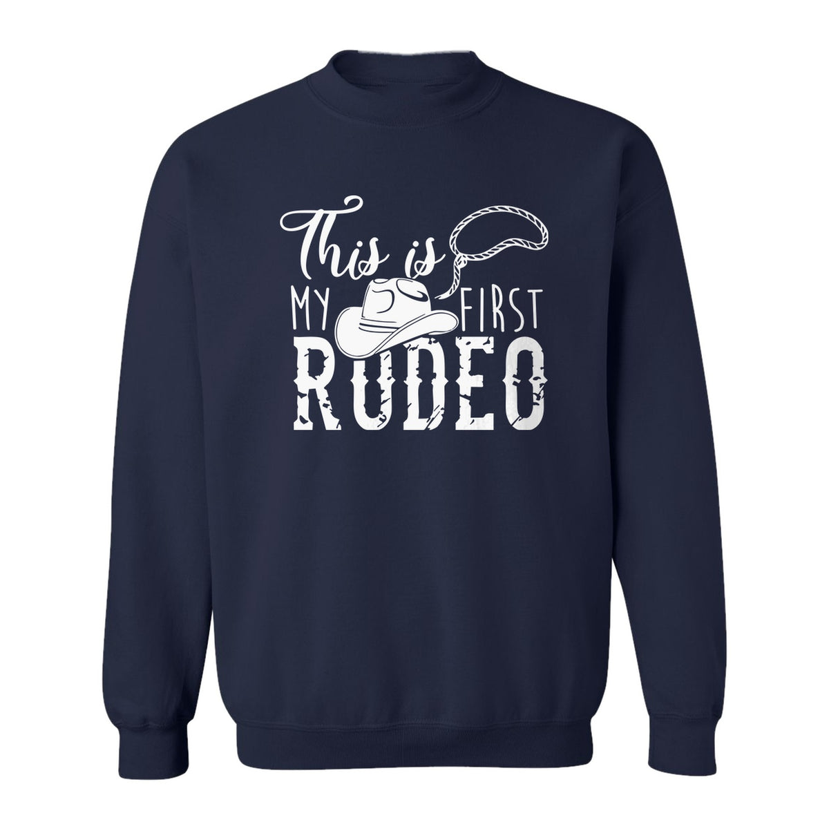 Western Sweatshirt, This Is My First Rodeo Quote with Cowboy Hat and Lasso Graphic Crewneck