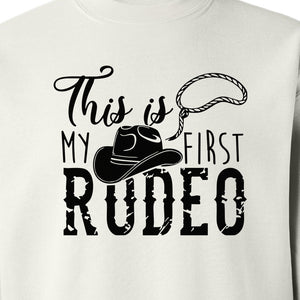 Western Sweatshirt, This Is My First Rodeo Quote with Cowboy Hat and Lasso Graphic Crewneck