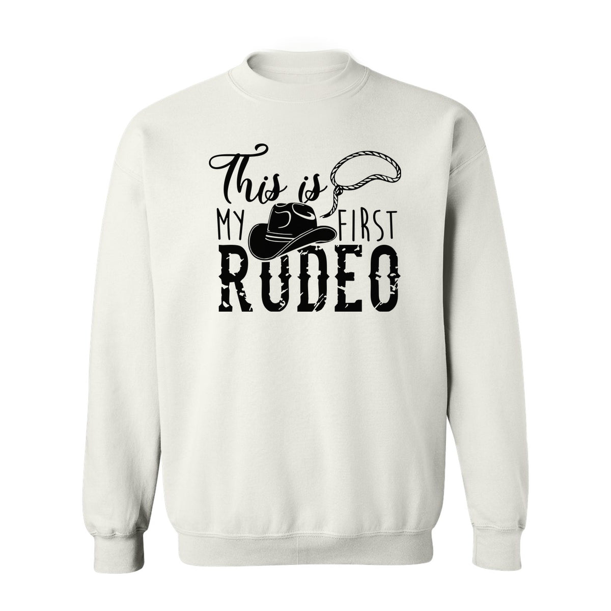 Western Sweatshirt, This Is My First Rodeo Quote with Cowboy Hat and Lasso Graphic Crewneck