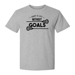 Lacrosse T-Shirt, What Is Life Without Goals Crossed Stick Graphic for Players, Moms, Coaches and Fans