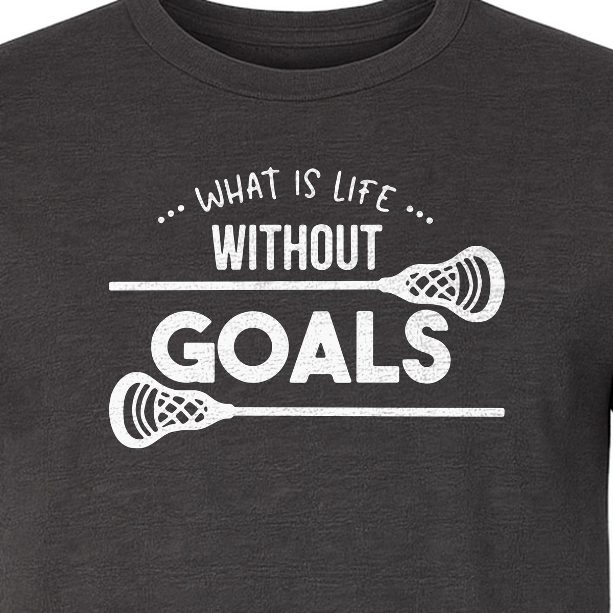 Lacrosse T-Shirt, What Is Life Without Goals Crossed Stick Graphic for Players, Moms, Coaches and Fans