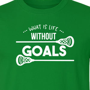 Lacrosse T-Shirt, What Is Life Without Goals Crossed Stick Graphic for Players, Moms, Coaches and Fans