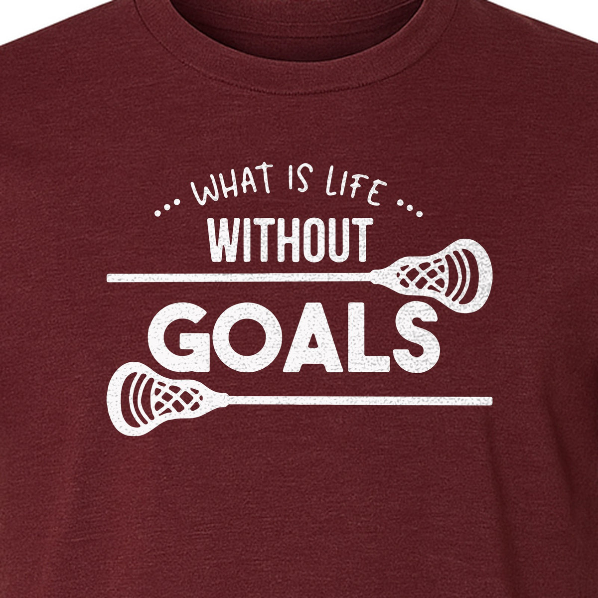 Lacrosse T-Shirt, What Is Life Without Goals Crossed Stick Graphic for Players, Moms, Coaches and Fans