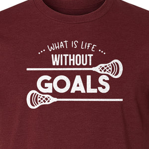 Lacrosse T-Shirt, What Is Life Without Goals Crossed Stick Graphic for Players, Moms, Coaches and Fans