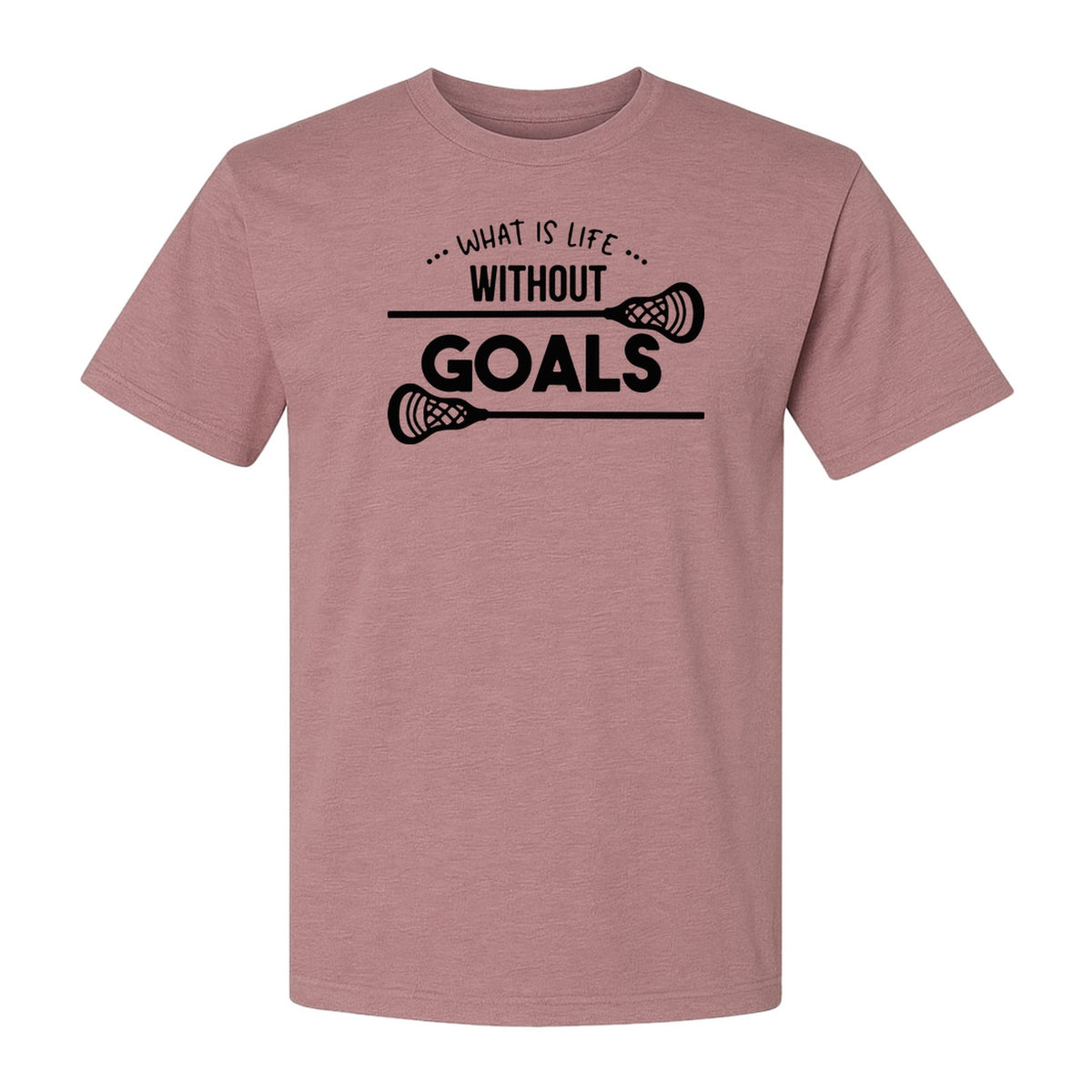 Lacrosse T-Shirt, What Is Life Without Goals Crossed Stick Graphic for Players, Moms, Coaches and Fans