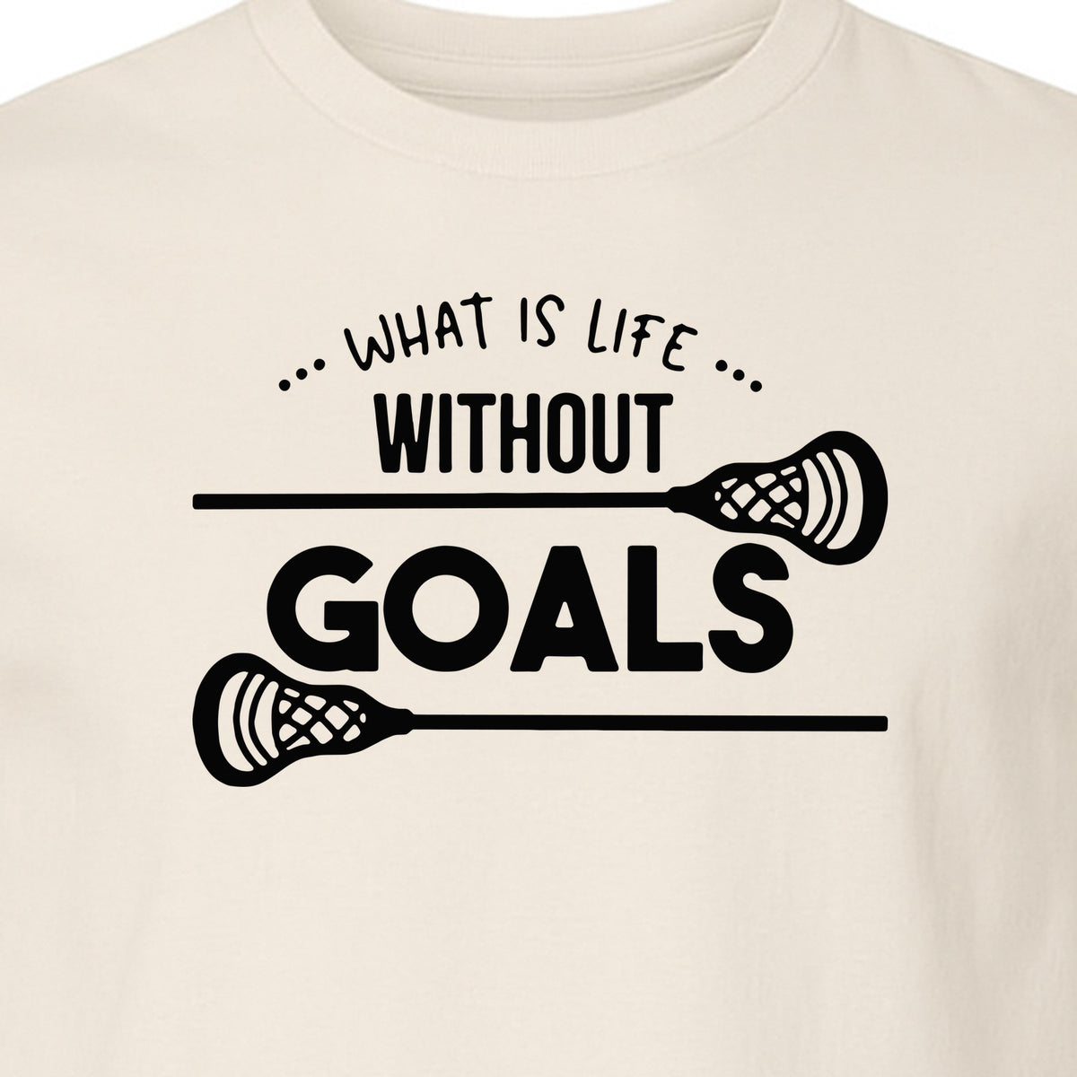 Lacrosse T-Shirt, What Is Life Without Goals Crossed Stick Graphic for Players, Moms, Coaches and Fans