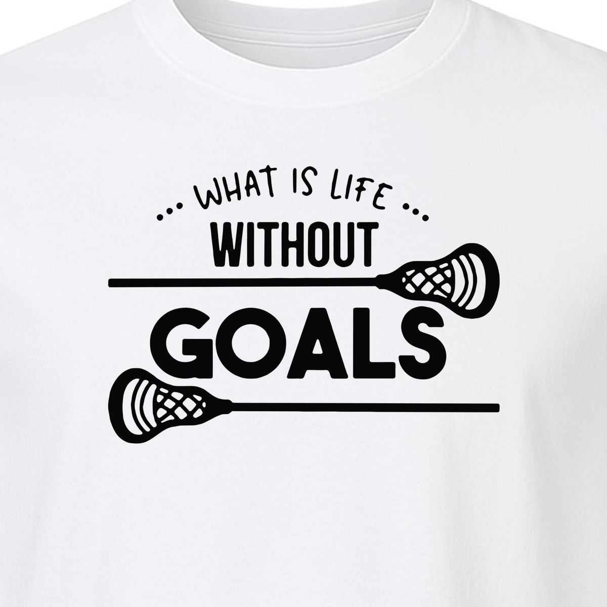 Lacrosse T-Shirt, What Is Life Without Goals Crossed Stick Graphic for Players, Moms, Coaches and Fans