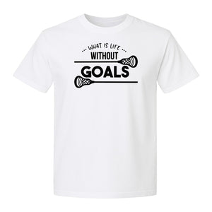 Lacrosse T-Shirt, What Is Life Without Goals Crossed Stick Graphic for Players, Moms, Coaches and Fans