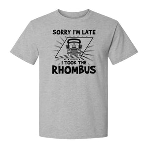 Math Teacher T-Shirt, Sorry I'm Late I Took the Rhombus Geometry Pun for Back to School