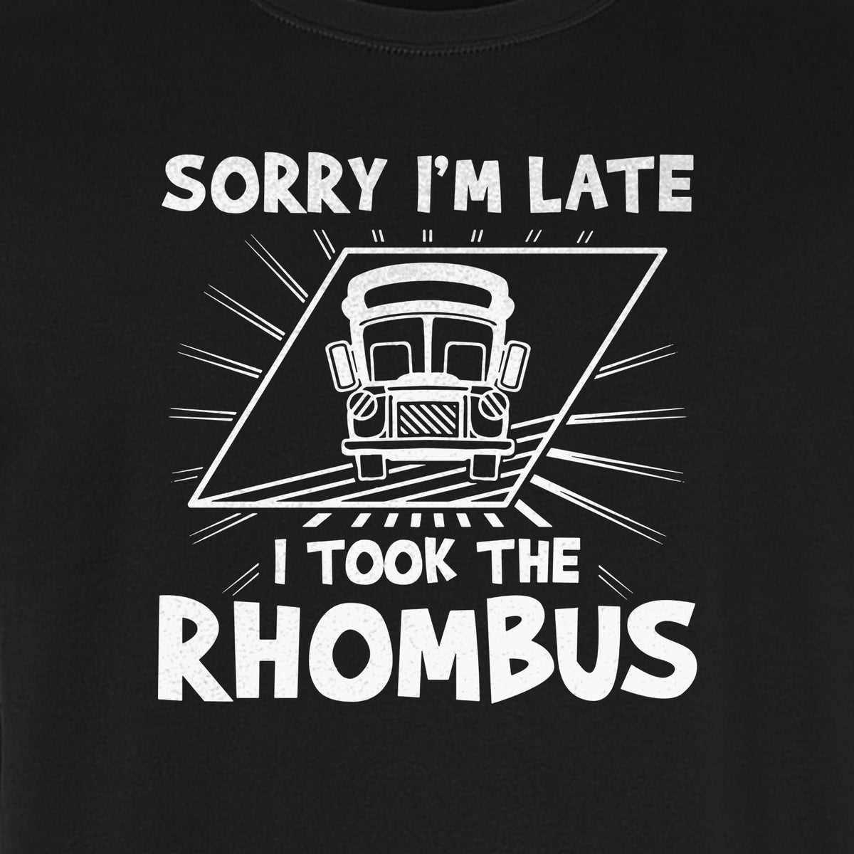 Math Teacher T-Shirt, Sorry I'm Late I Took the Rhombus Geometry Pun for Back to School