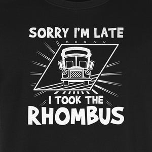 Math Teacher T-Shirt, Sorry I'm Late I Took the Rhombus Geometry Pun for Back to School