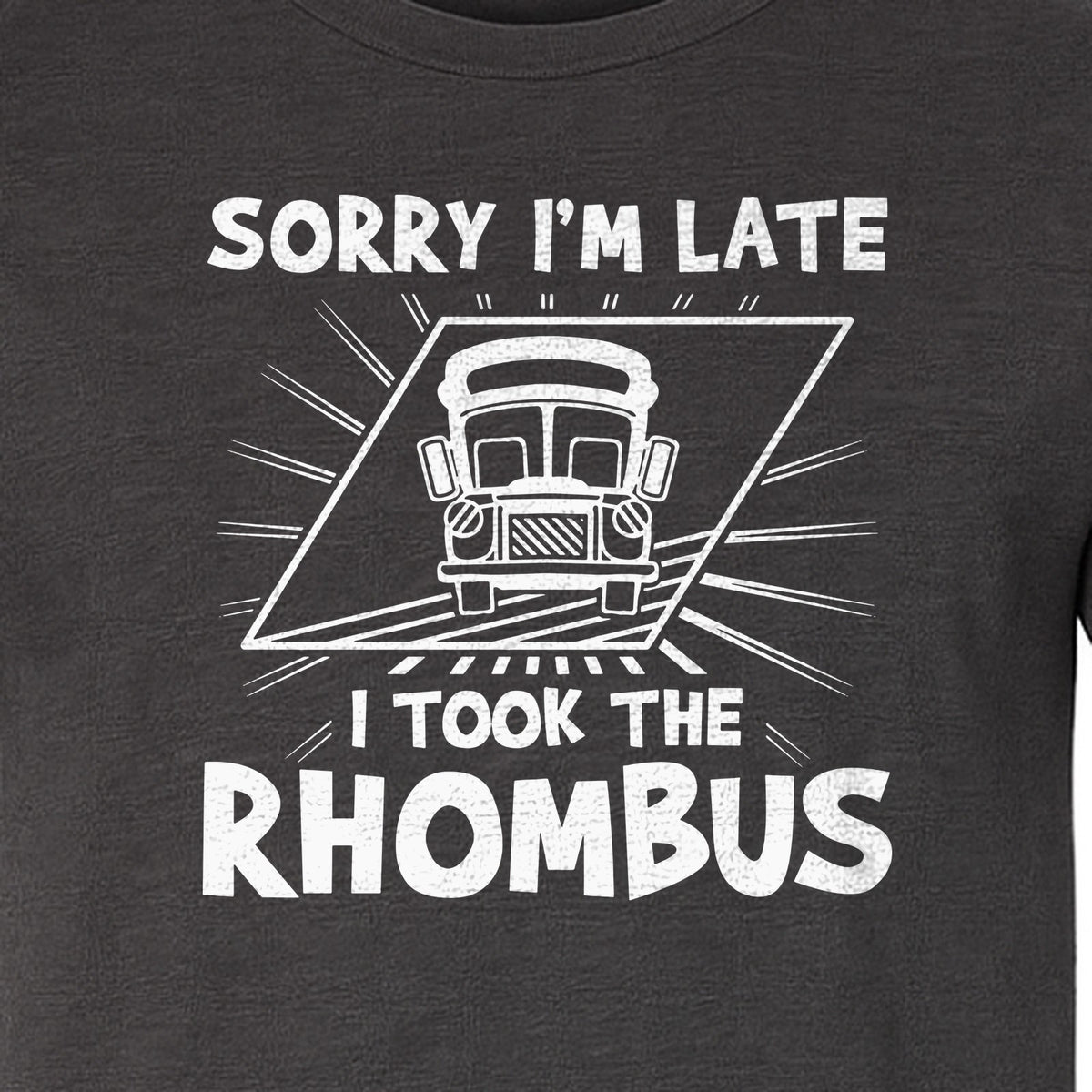 Math Teacher T-Shirt, Sorry I'm Late I Took the Rhombus Geometry Pun for Back to School