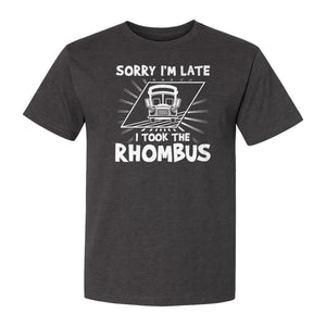 Math Teacher T-Shirt, Sorry I'm Late I Took the Rhombus Geometry Pun for Back to School