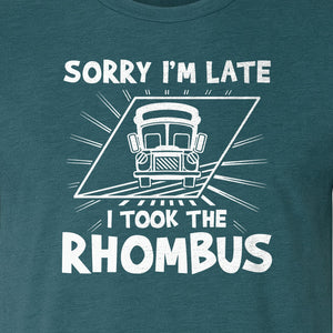 Math Teacher T-Shirt, Sorry I'm Late I Took the Rhombus Geometry Pun for Back to School