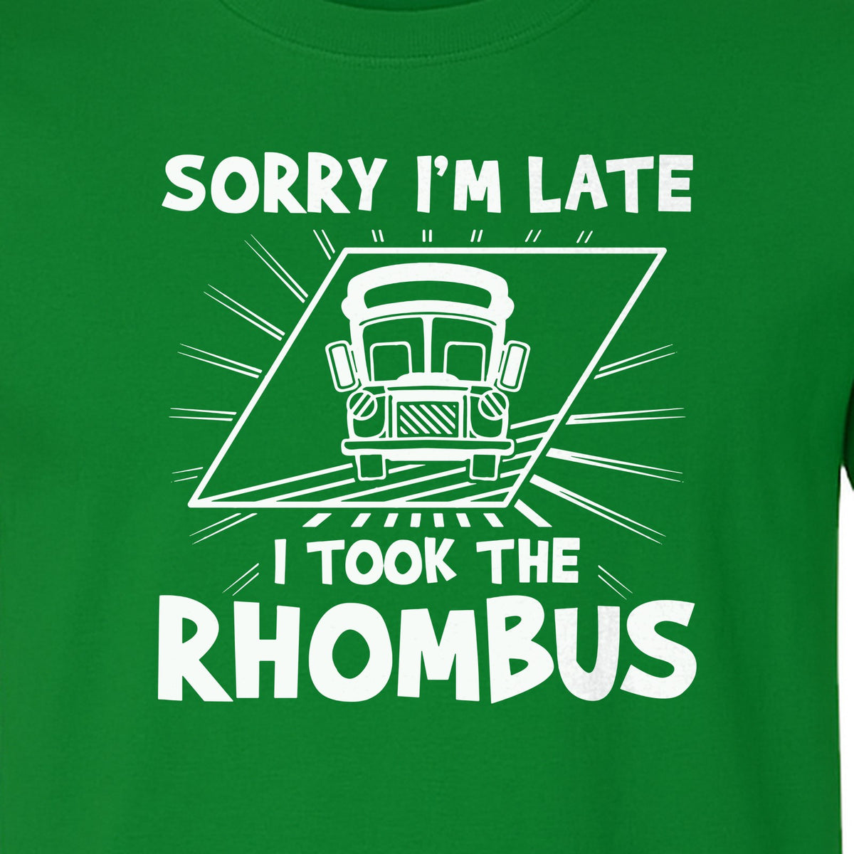 Math Teacher T-Shirt, Sorry I'm Late I Took the Rhombus Geometry Pun for Back to School