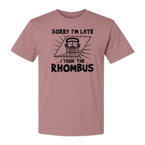 Math Teacher T-Shirt, Sorry I'm Late I Took the Rhombus Geometry Pun for Back to School