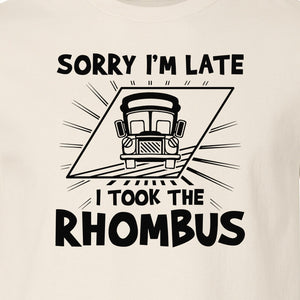 Math Teacher T-Shirt, Sorry I'm Late I Took the Rhombus Geometry Pun for Back to School