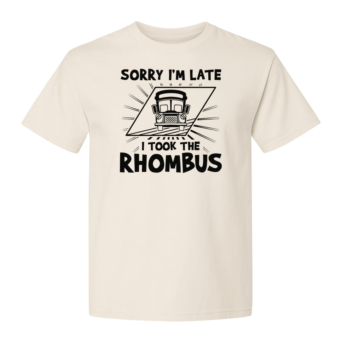 Math Teacher T-Shirt, Sorry I'm Late I Took the Rhombus Geometry Pun for Back to School