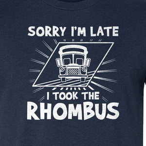 Math Teacher T-Shirt, Sorry I'm Late I Took the Rhombus Geometry Pun for Back to School