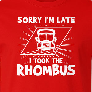 Math Teacher T-Shirt, Sorry I'm Late I Took the Rhombus Geometry Pun for Back to School