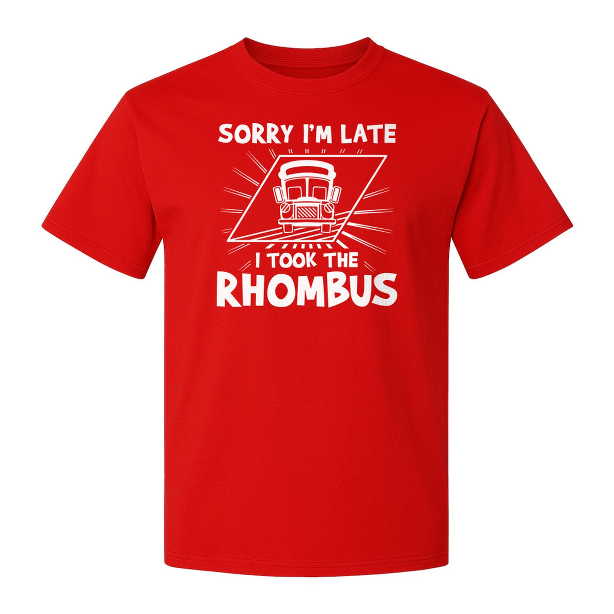 Math Teacher T-Shirt, Sorry I'm Late I Took the Rhombus Geometry Pun for Back to School