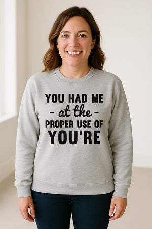 Grammar Sweatshirt, Had Me at Proper Use of You're Quote, Funny English Teacher Crewneck