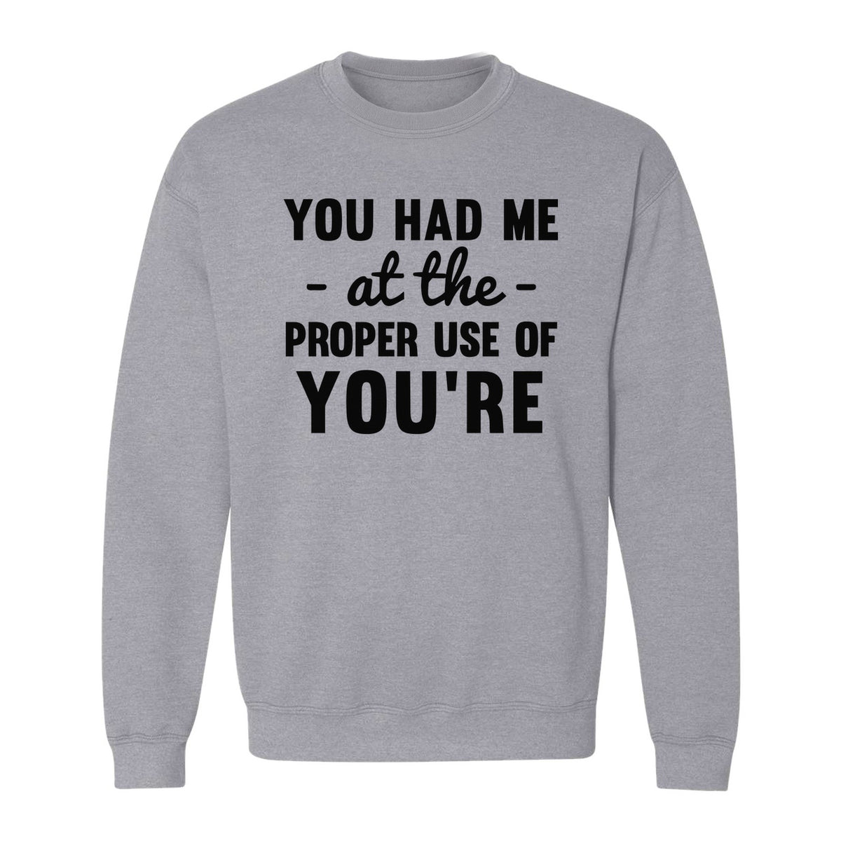 Grammar Sweatshirt, Had Me at Proper Use of You're Quote, Funny English Teacher Crewneck