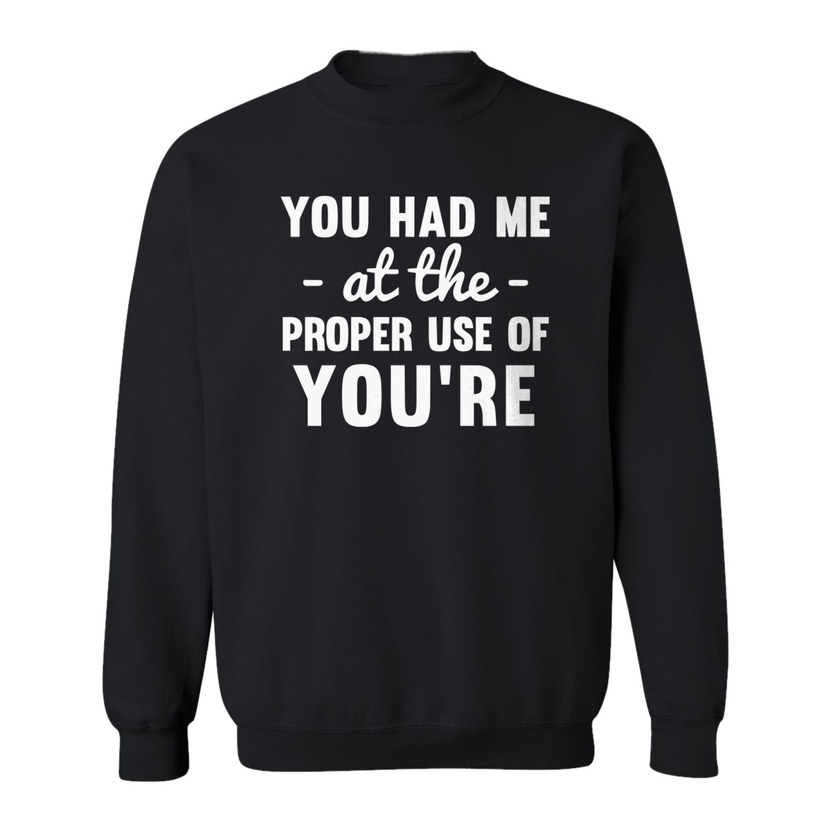 Grammar Sweatshirt, Had Me at Proper Use of You're Quote, Funny English Teacher Crewneck