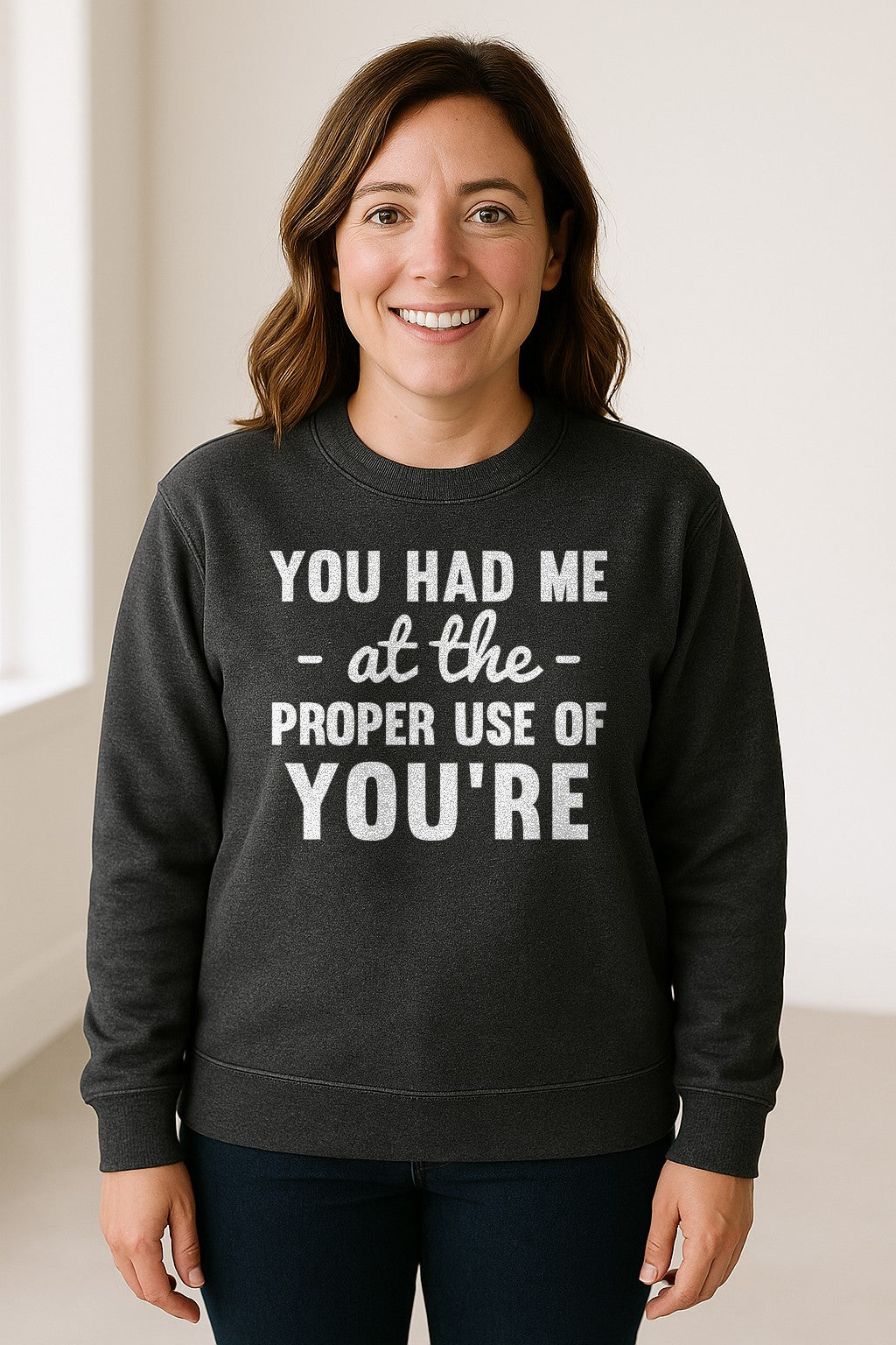 Grammar Sweatshirt, Had Me at Proper Use of You're Quote, Funny English Teacher Crewneck