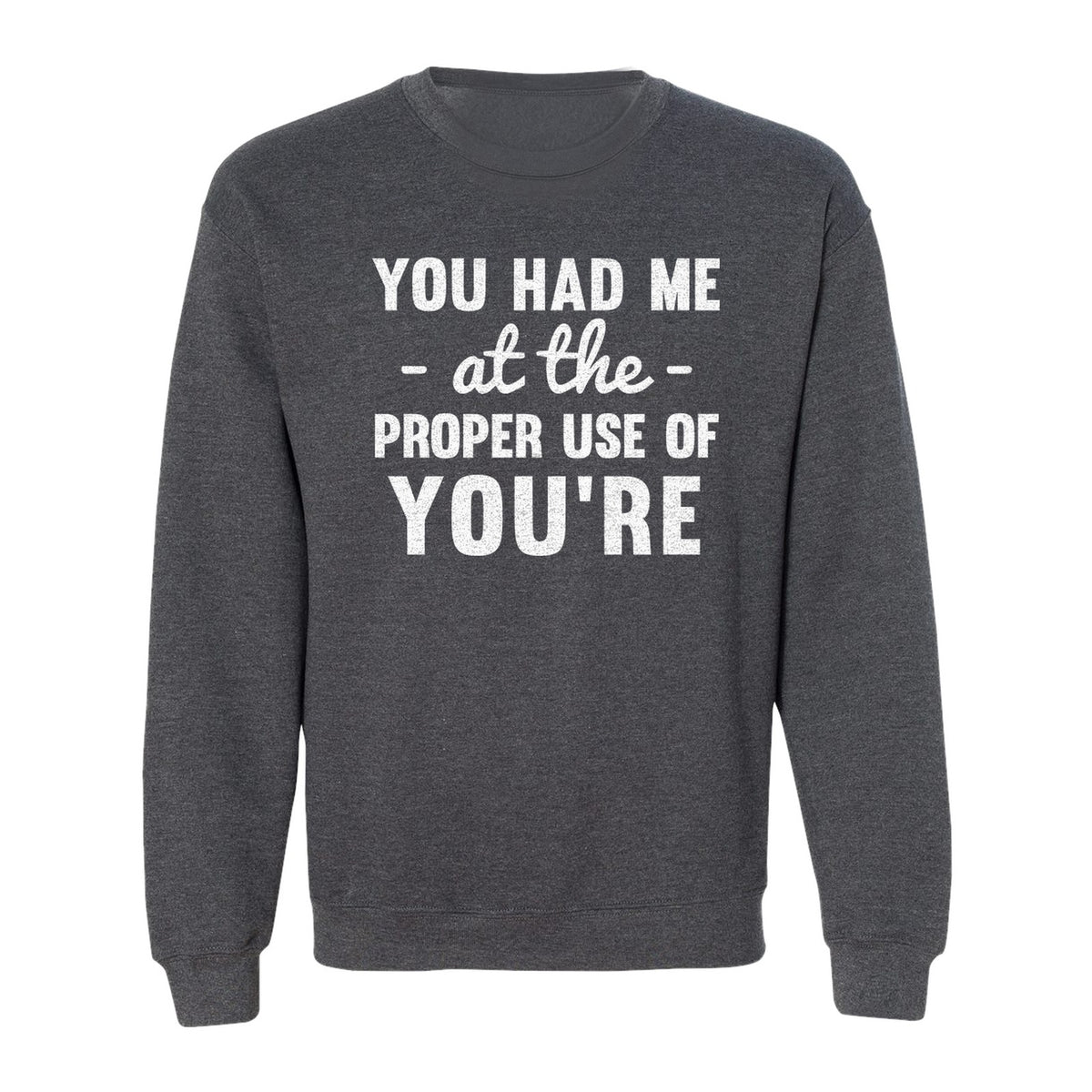 Grammar Sweatshirt, Had Me at Proper Use of You're Quote, Funny English Teacher Crewneck