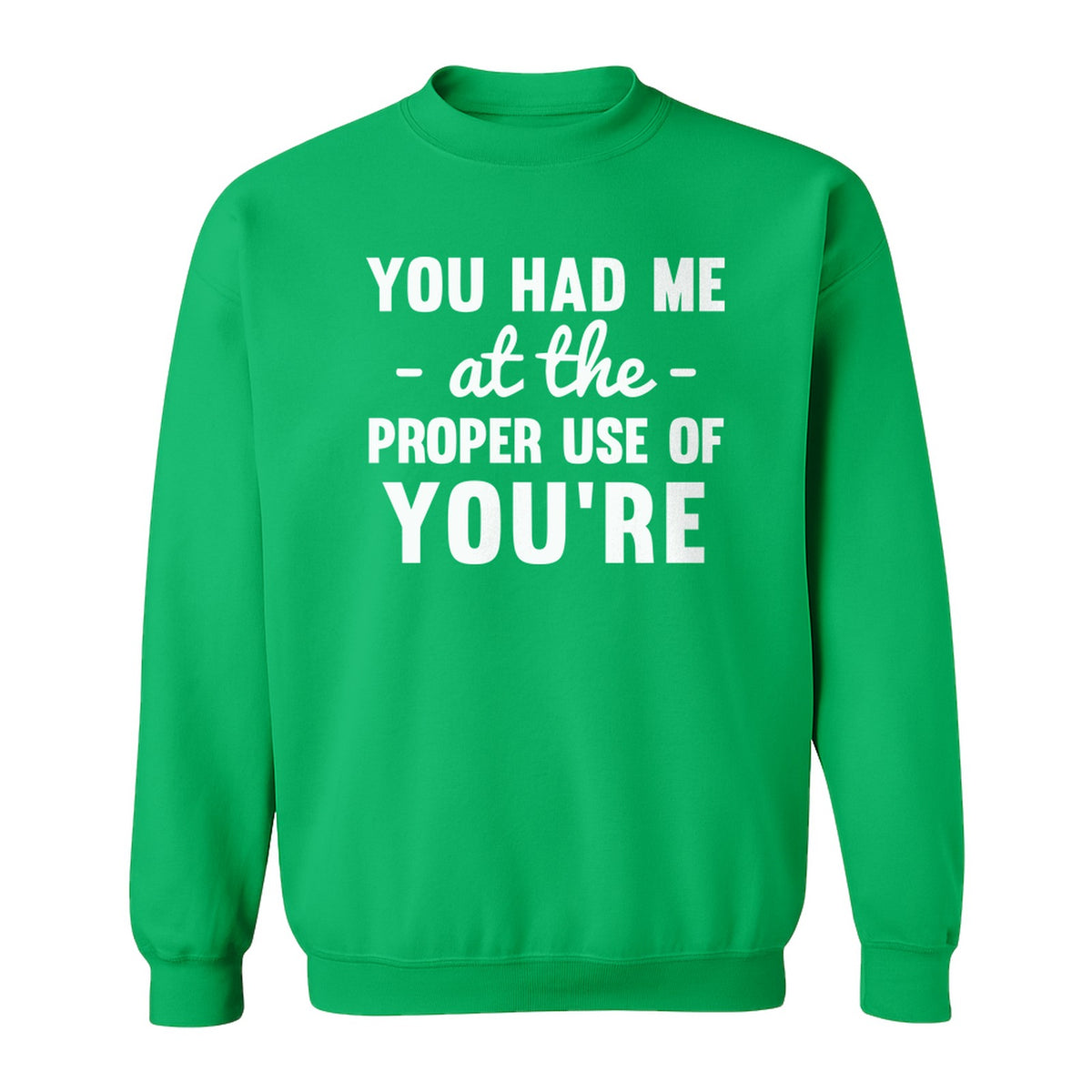 Grammar Sweatshirt, Had Me at Proper Use of You're Quote, Funny English Teacher Crewneck