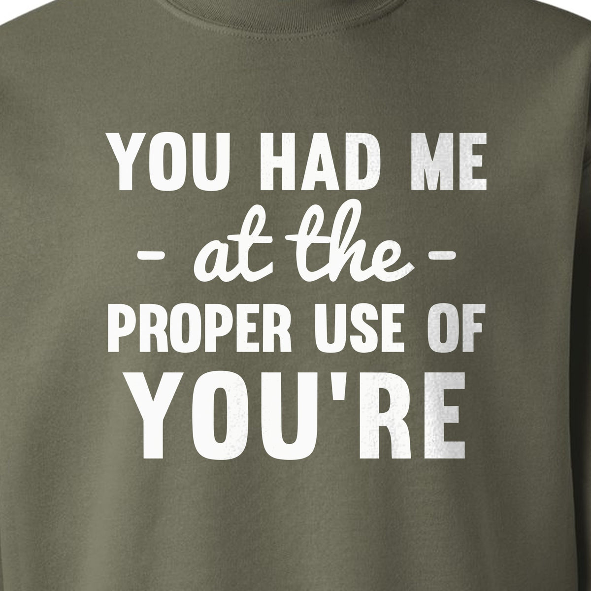 Grammar Sweatshirt, Had Me at Proper Use of You're Quote, Funny English Teacher Crewneck