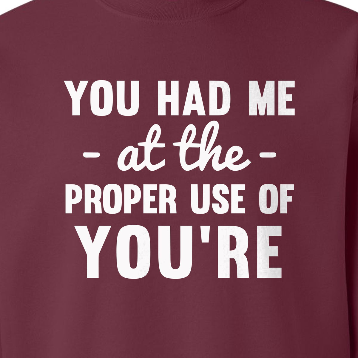 Grammar Sweatshirt, Had Me at Proper Use of You're Quote, Funny English Teacher Crewneck