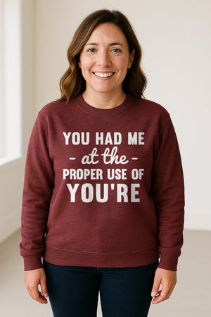 Grammar Sweatshirt, Had Me at Proper Use of You're Quote, Funny English Teacher Crewneck
