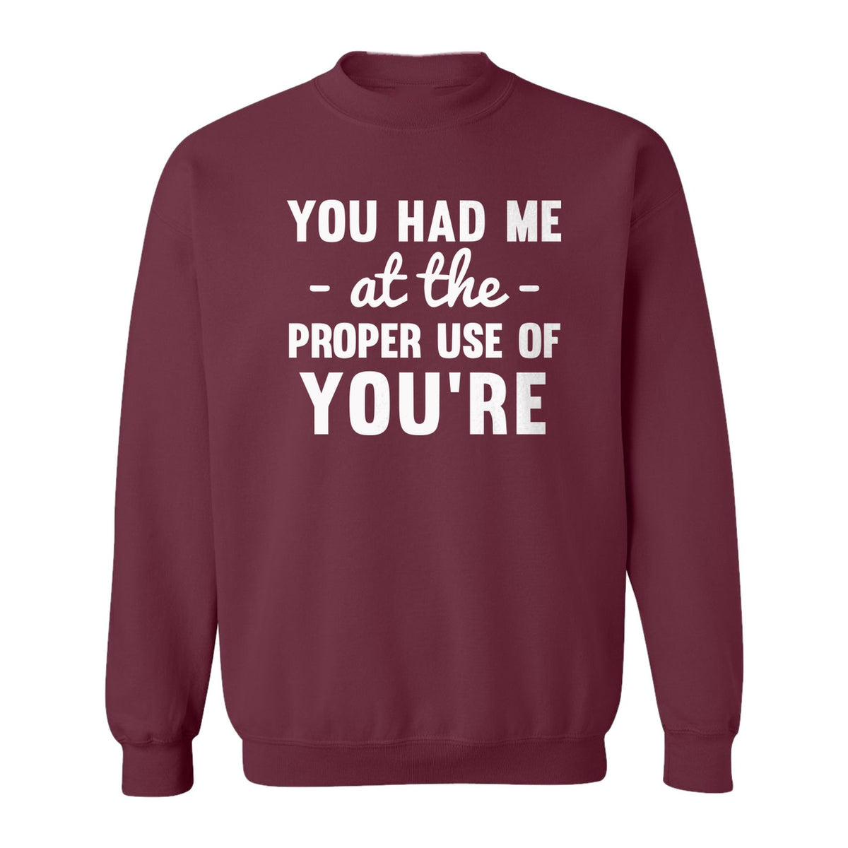 Grammar Sweatshirt, Had Me at Proper Use of You're Quote, Funny English Teacher Crewneck