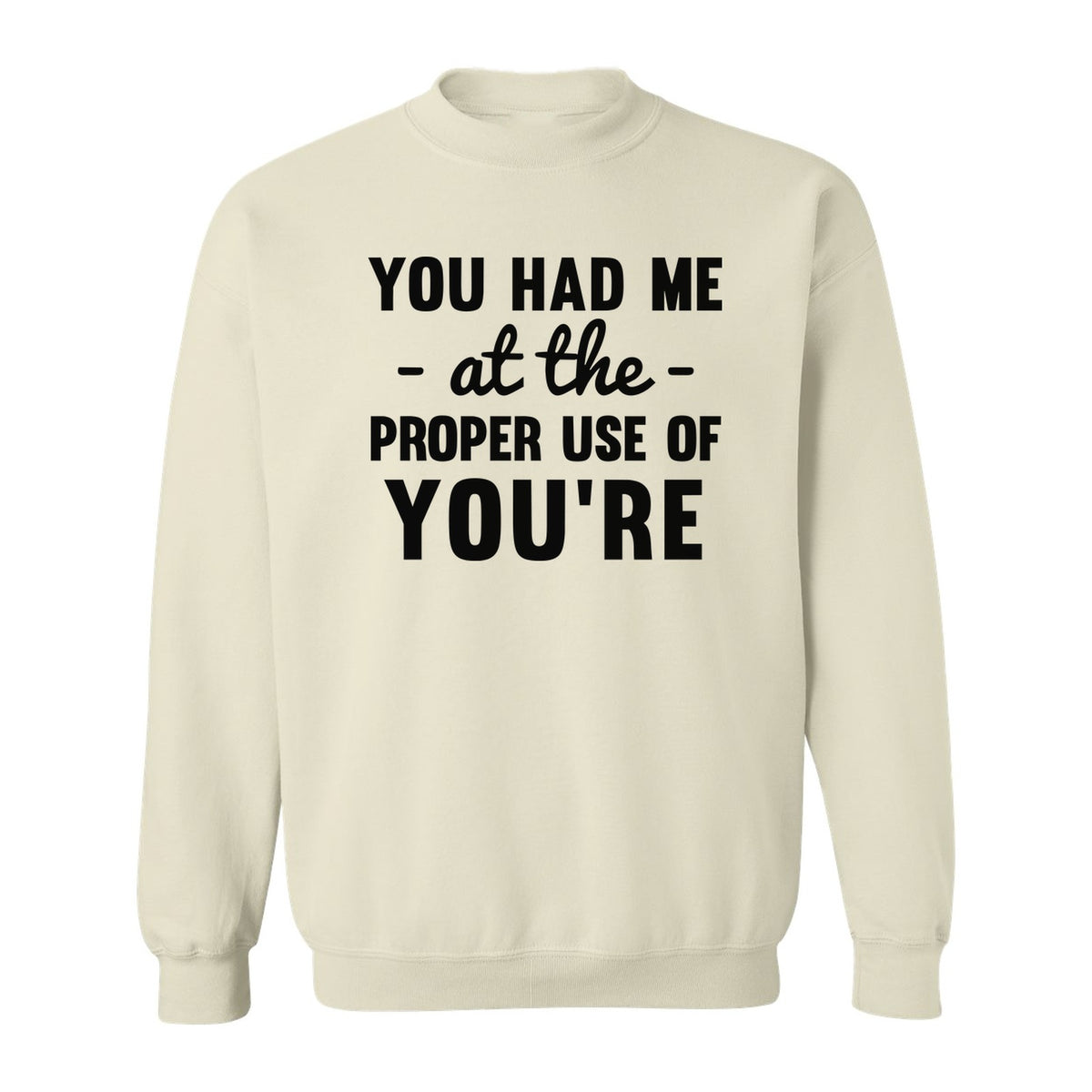 Grammar Sweatshirt, Had Me at Proper Use of You're Quote, Funny English Teacher Crewneck