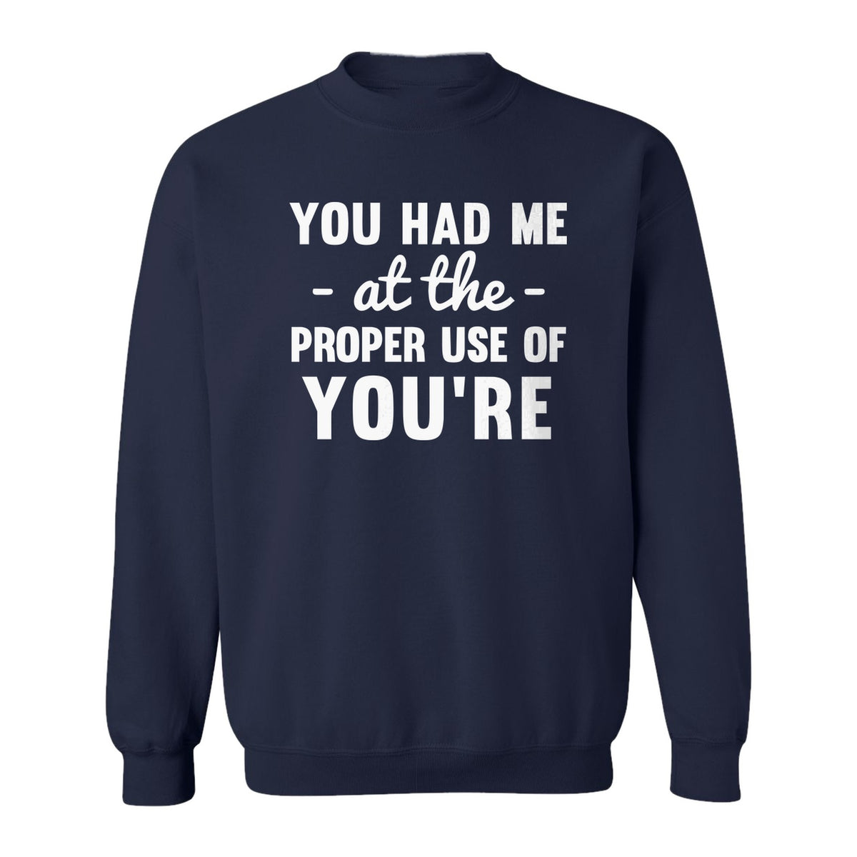 Grammar Sweatshirt, Had Me at Proper Use of You're Quote, Funny English Teacher Crewneck