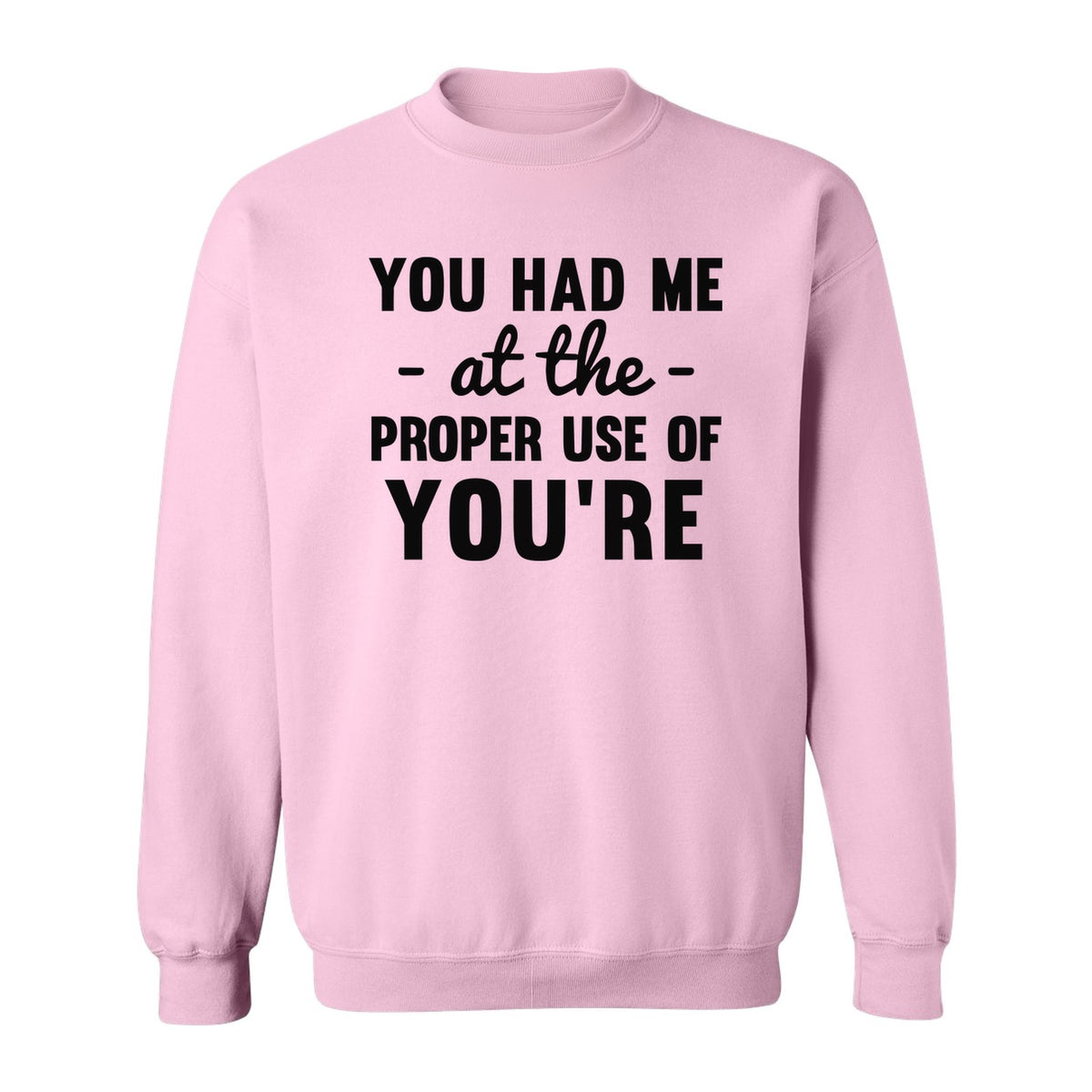 Grammar Sweatshirt, Had Me at Proper Use of You're Quote, Funny English Teacher Crewneck