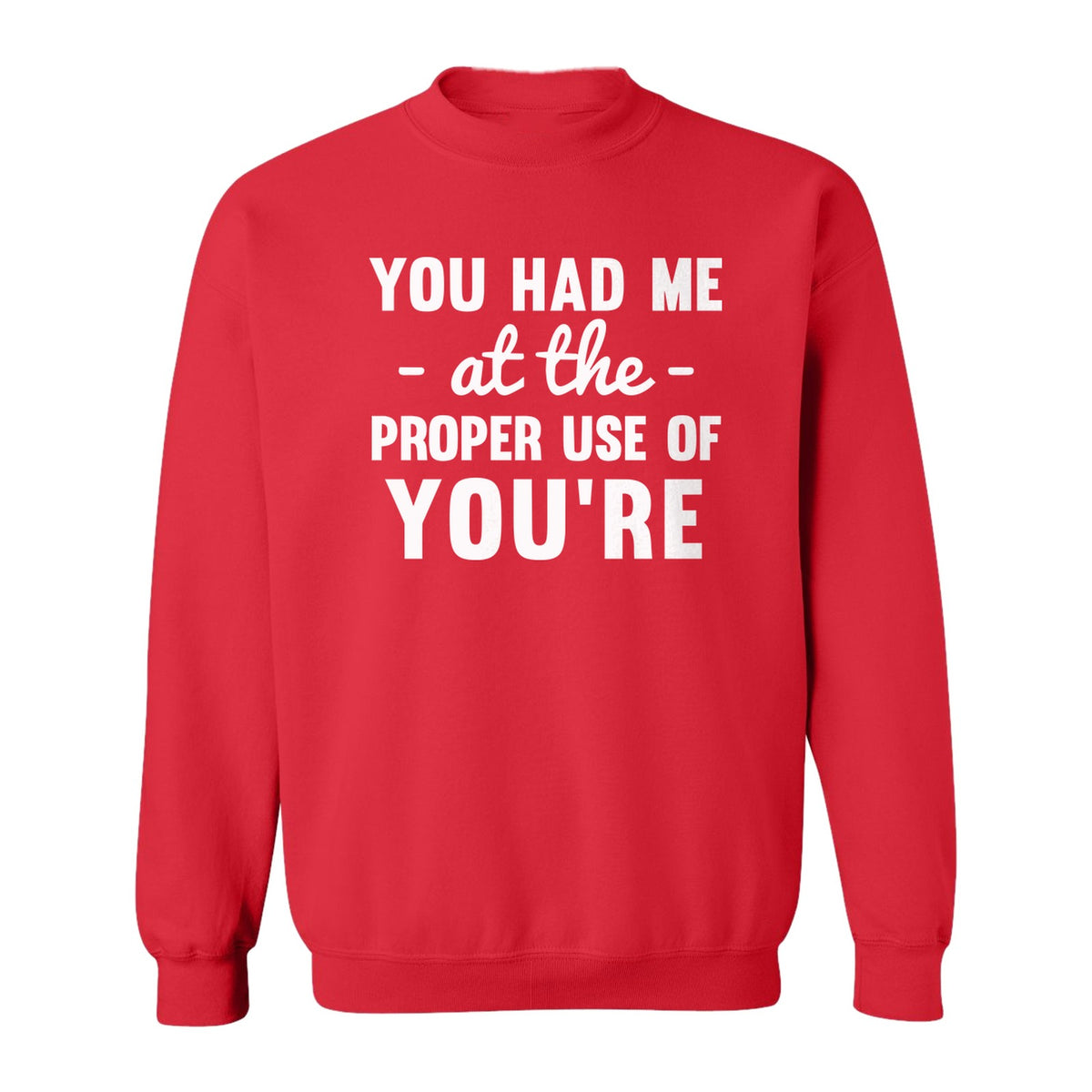Grammar Sweatshirt, Had Me at Proper Use of You're Quote, Funny English Teacher Crewneck