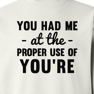 Grammar Sweatshirt, Had Me at Proper Use of You're Quote, Funny English Teacher Crewneck