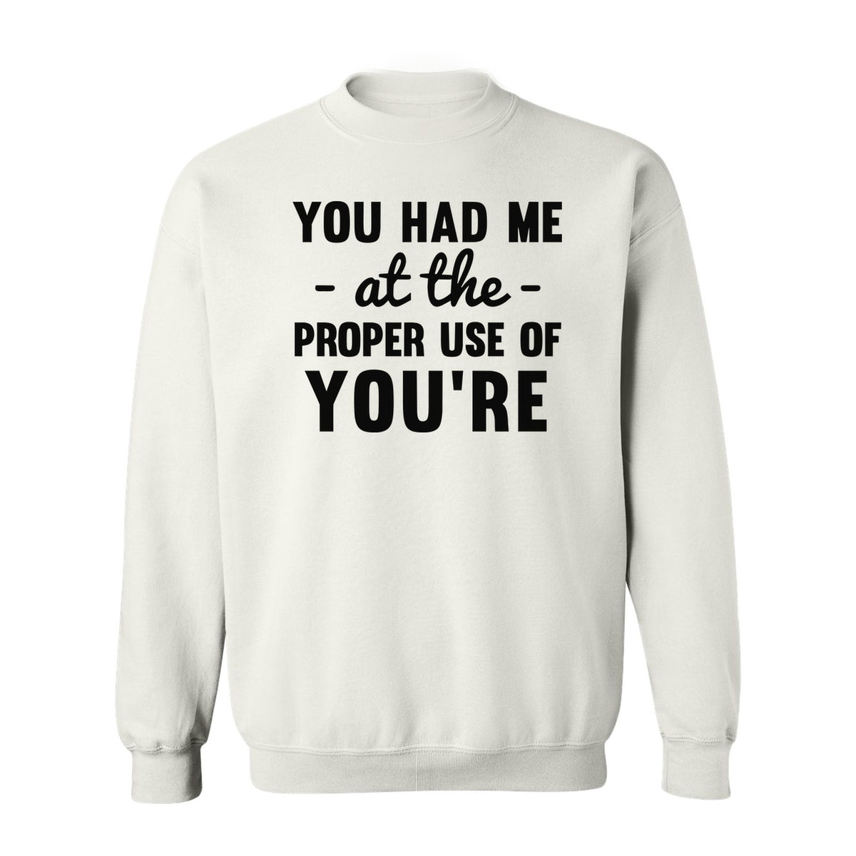 Grammar Sweatshirt, Had Me at Proper Use of You're Quote, Funny English Teacher Crewneck